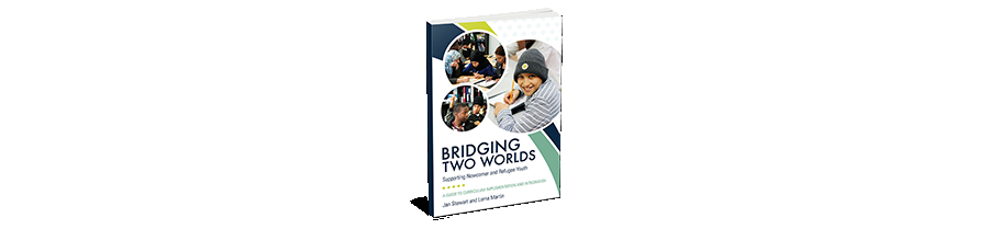 Bridging Two Worlds: Supporting Newcomer and Refugee Youth