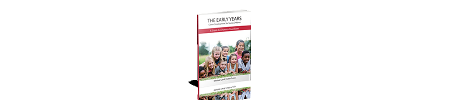 The Early Years: Career Development for Young Children – A Guide for Parents/Guardians