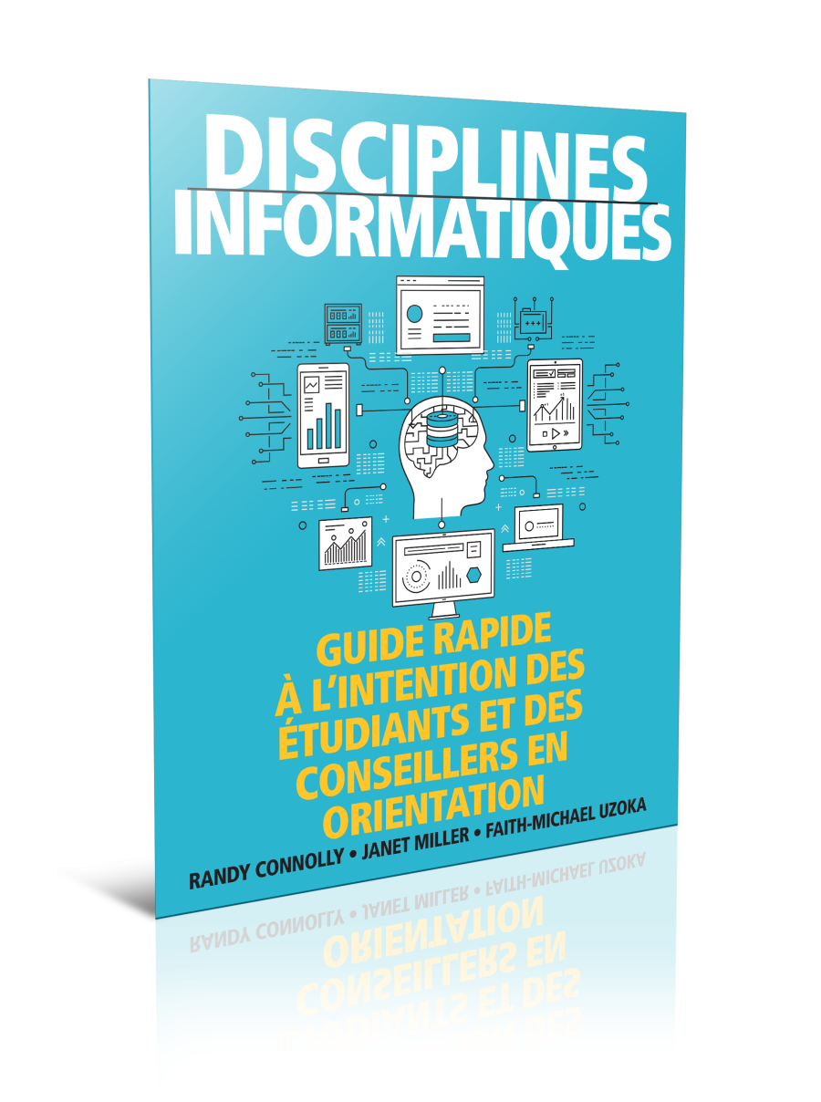 Disciplines informatiques : guide rapide à l'intention des étudiants et des conseillers en orientation (1ère édition, ©2018)