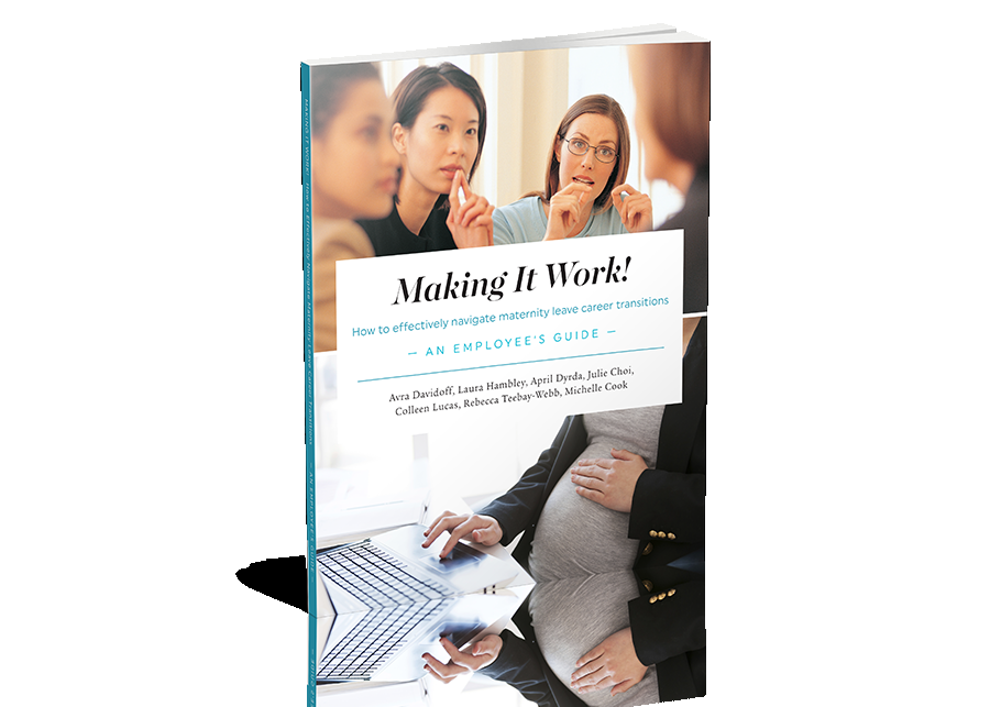 Making It Work! How to Effectively Navigate Maternity Leave Career Transitions: An Employee’s Guide